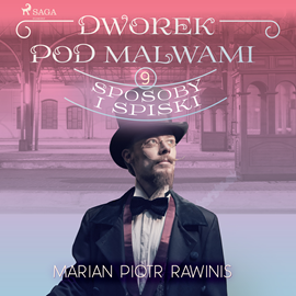 Audiobook Dworek pod Malwami 9 - Sposoby i spiski  - autor Marian Piotr Rawinis   - czyta Ewa Sobczak