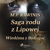 Audiobook Saga rodu z Lipowej 14: Wiedźma z Biskupic  - autor Marian Piotr Rawinis   - czyta Joanna Domańska