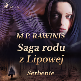 Audiobook Saga rodu z Lipowej 36: Serbente  - autor Marian Piotr Rawinis   - czyta Joanna Domańska