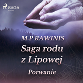 Audiobook Saga rodu z Lipowej 9: Porwanie  - autor Marian Piotr Rawinis   - czyta Joanna Domańska