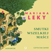 Audiobook Smutki wszelkiej maści  - autor Mariana Leky   - czyta Kim Sayar