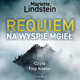 Audiobook Requiem na Wyspie Mgieł  - autor Mariette Lindstein   - czyta Filip Kosior
