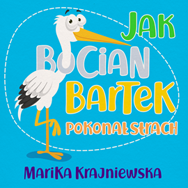 Audiobook Jak bocian Bartek pokonał strach  - autor Marika Krajniewska   - czyta Marika Krajniewska