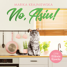Audiobook No, Asiu!  - autor Marika Krajniewska   - czyta Elżbieta Kijowska