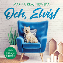 Audiobook Och, Elvis!  - autor Marika Krajniewska   - czyta Elżbieta Kijowska