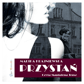 Audiobook Przystań  - autor Marika Krajniewska   - czyta Magdalena Trusz