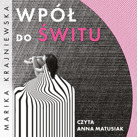 Audiobook Wpół do świtu  - autor Marika Krajniewska   - czyta Anna Matusiak