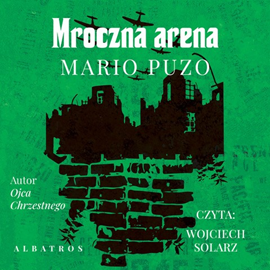 Audiobook Mroczna Arena  - autor Mario Puzo   - czyta Wojciech Solarz