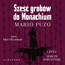 Audiobook Sześć grobów do Monachium  - autor Mario Puzo   - czyta Marcin Popczyński