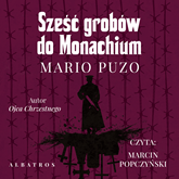 Audiobook Sześć grobów do Monachium  - autor Mario Puzo   - czyta Marcin Popczyński