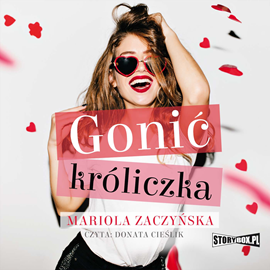 Audiobook Gonić króliczka  - autor Mariola Zaczyńska   - czyta Donata Cieślik