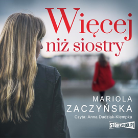 Audiobook Więcej niż siostry  - autor Mariola Zaczyńska   - czyta Anna Dudziak-Klempka