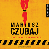 Audiobook Dziewczynka z zapalniczką  - autor Mariusz Czubaj   - czyta Leszek Filipowicz