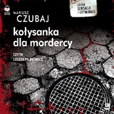 Audiobook Kołysanka dla mordercy  - autor Mariusz Czubaj   - czyta Leszek Filipowicz