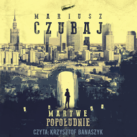 Audiobook Martwe popołudnie  - autor Mariusz Czubaj   - czyta Krzysztof Banaszyk