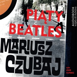 Audiobook Piąty beatles  - autor Mariusz Czubaj   - czyta Leszek Filipowicz