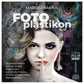 Audiobook Fotoplastikon. Tom 3  - autor Mariusz Kanios   - czyta Filip Kosior