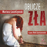 Audiobook Oblicze zła  - autor Mariusz Leszczyński   - czyta Roch Siemianowski