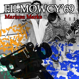 Audiobook Filmowcy '69  - autor Mariusz Marks   - czyta Mariusz Marks