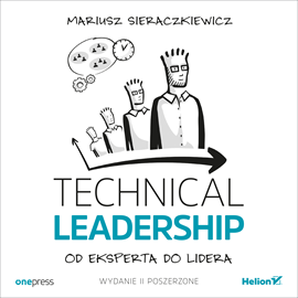 Audiobook Technical Leadership. Od eksperta do lidera. Wydanie II poszerzone  - autor Mariusz Sieraczkiewicz   - czyta Mariusz Sieraczkiewicz