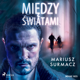 Audiobook Między światami  - autor Mariusz Surmacz   - czyta Tomasz Sobczak