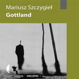 Audiobook Gottland  - autor Mariusz Szczygieł   - czyta Krzysztof Wakuliński