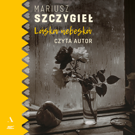 Audiobook Laska nebeska  - autor Mariusz Szczygieł   - czyta Mariusz Szczygieł
