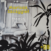 Audiobook Projekt: Prawda  - autor Mariusz Szczygieł   - czyta zespół aktorów
