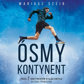 Audiobook Ósmy kontynent  - autor Mariusz Szeib   - czyta Piotr Makarski