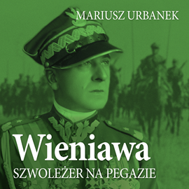 Audiobook Wieniawa. Szwoleżer na pegazie  - autor Mariusz Urbanek   - czyta Krzysztof Baranowski
