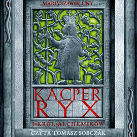 Audiobook Kacper Ryx i król alchemików  - autor Mariusz Wollny   - czyta Tomasz Sobczak