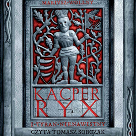 Audiobook Kacper Ryx i tyran nienawistny  - autor Mariusz Wollny   - czyta Tomasz Sobczak