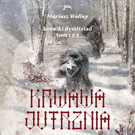 Audiobook Krwawa jutrznia  - autor Mariusz Wollny   - czyta Tomasz Sobczak