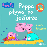 Świnka Peppa - Peppa pływa po jeziorze i inne historie