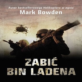 Audiobook Zabić Bin Ladena  - autor Mark Bowden   - czyta Wojciech Żołądkowicz