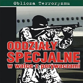 Audiobook Oddziały specjalne w walce z porywaczami  - autor Mark Ox   - czyta Marcin Styczeń
