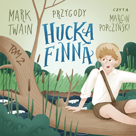 Audiobook Przygody Hucka Finna  - autor Mark Twain   - czyta Marcin Popczyński