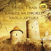 Audiobook Yankes na dworze króla Artura  - autor Mark Twain   - czyta Andrzej Szopa