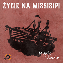 Audiobook Życie na Missisipi  - autor Mark Twain   - czyta Mariusz Słupiński
