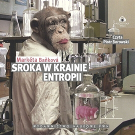 Audiobook Sroka w krainie entropii  - autor Markéta Baňková   - czyta Piotr Borowski