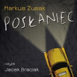 Audiobook Posłaniec  - autor Markus Zusak   - czyta Jacek Braciak