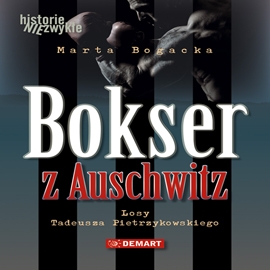Audiobook Bokser z Auschwitz. Losy Tadeusza Pietrzykowskiego  - autor Marta Bogacka   - czyta Grzegorz Grzybek
