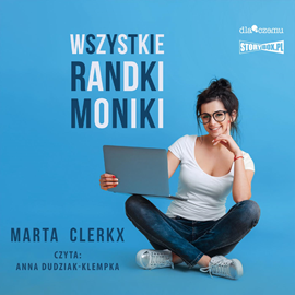 Audiobook Wszystkie randki Moniki  - autor Marta Clerkx   - czyta Anna Dudziak-Klempka