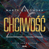 Audiobook Chciwość  - autor Marta Guzowska   - czyta Anna Ryźlak