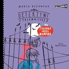 Audiobook Detektywi z Tajemniczej 5. Tom 2. Zagadka grobu wampira  - autor Marta Guzowska   - czyta Donata Cieślik
