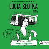 Audiobook Lucja Słotka. Kobieta, która kochała legwana  - autor Marta Guzowska;Leszek Talko   - czyta Agnieszka Dygant