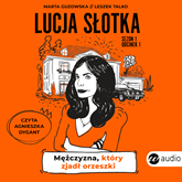 Audiobook Lucja Słotka. Mężczyzna, który zjadł orzeszki  - autor Marta Guzowska;Leszek Talko   - czyta Agnieszka Dygant