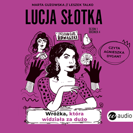Audiobook Lucja Słotka. Wróżka, która widziała za dużo  - autor Marta Guzowska;Leszek Talko   - czyta Agnieszka Dygant