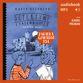 Audiobook Zagadka czarnego psa. Detektywi z Tajemniczej 5 kontra duchy  - autor Marta Guzowska   - czyta Kamil Pruban