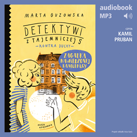Audiobook Zagadka nawiedzonej kamienicy. Detektywi z Tajemniczej 5 kontra duchy  - autor Marta Guzowska   - czyta Kamil Pruban